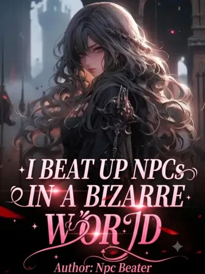 I Beat Up Npcs in a Bizarre World