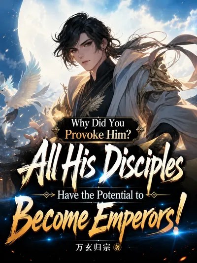Why Did You Provoke Him? All His Disciples Have the Potential to Become Emperors!