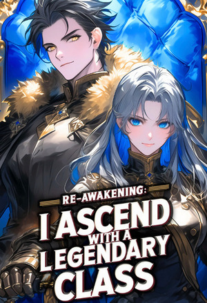 Re-Awakening: I Ascend with a Legendary class