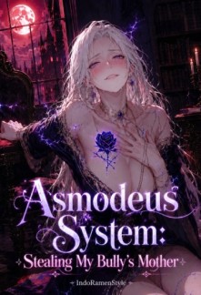 Asmodeus System: Stealing My Bully's Mother