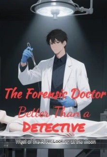 The Forensic Doctor Better Than a Detective