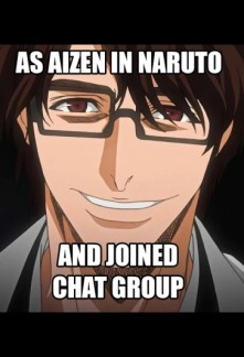 As Aizen in Naruto and Joined a Chat Group