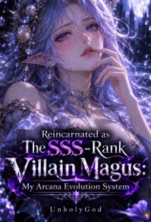 Reincarnated as The SSS-Rank Villain Magus: My Arcana Evolution System