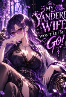 My Yandere Wife Won't Let Me Go!