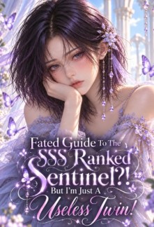 Fated Guide to the SSS-Rank Sentinel?! But I'm Just A Useless Twin!