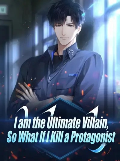 I am the Ultimate Villain, So What If I Kill a Protagonist